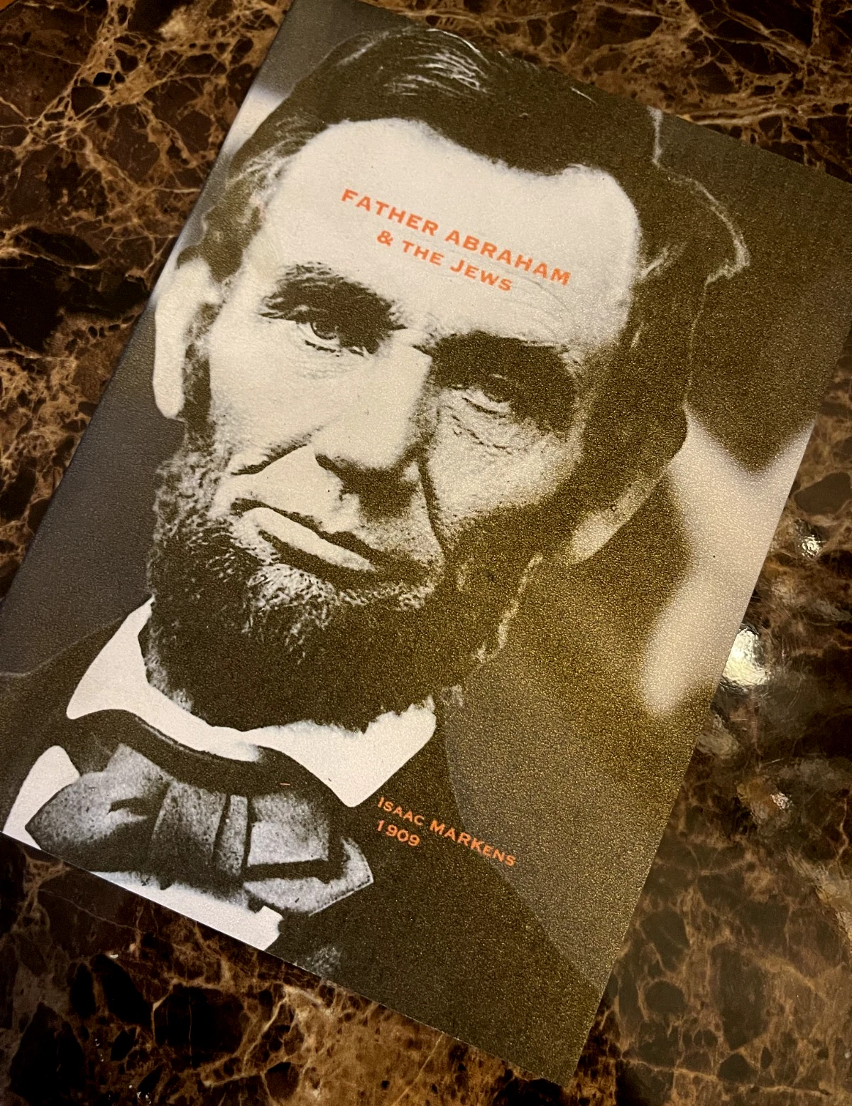 Father Abraham Lincoln & the Jews by Isaac MARKens, 1909 (EXACT FACSIMILE)