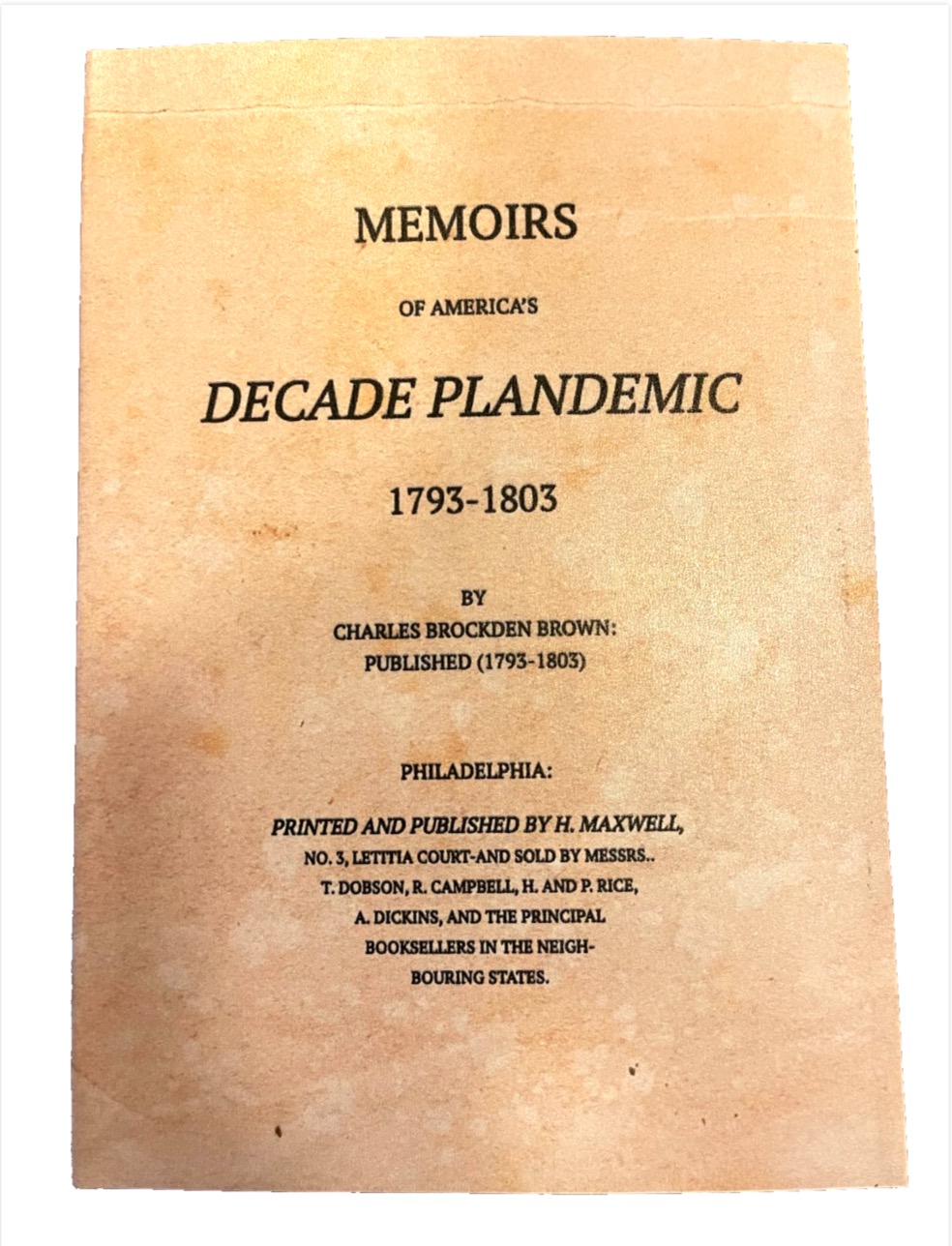 America's Decade Plandemic (1793-1803) by Charles Brockden Brown (Facsimile)